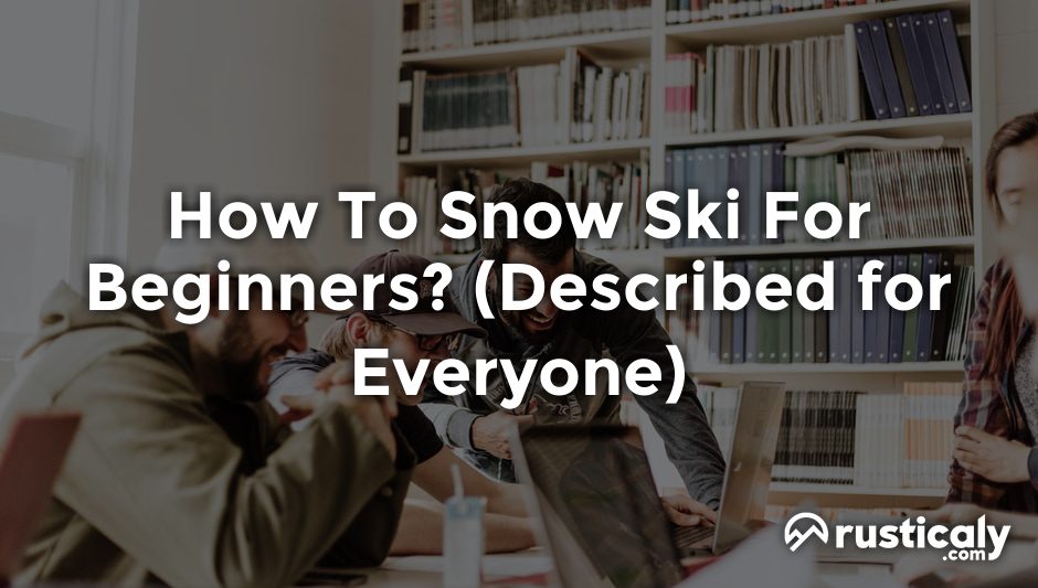 how to snow ski for beginners