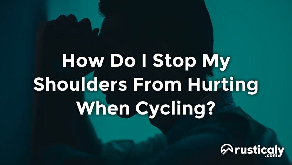 how do i stop my shoulders from hurting when cycling