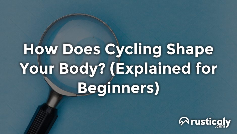 how does cycling shape your body