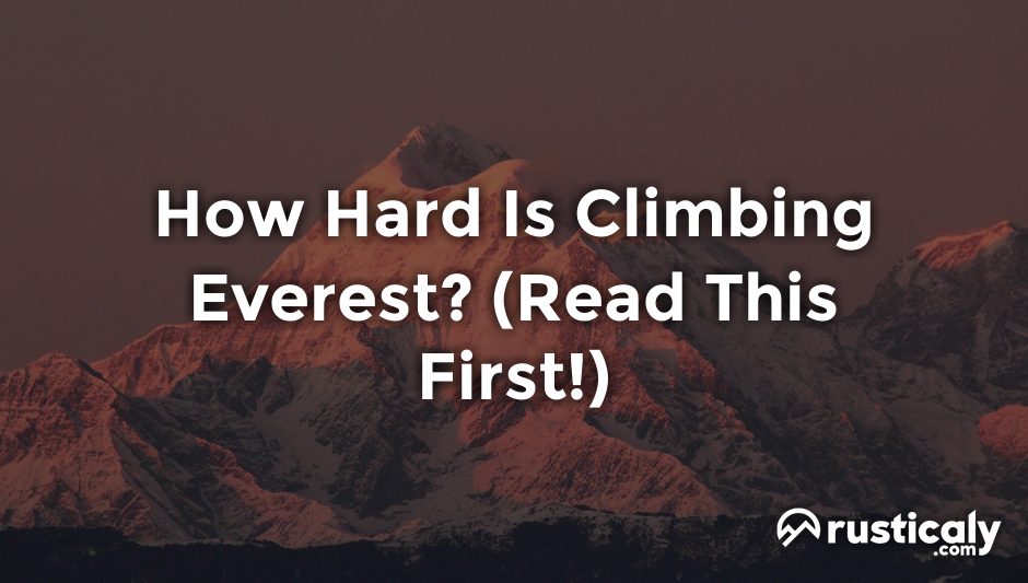 how hard is climbing everest