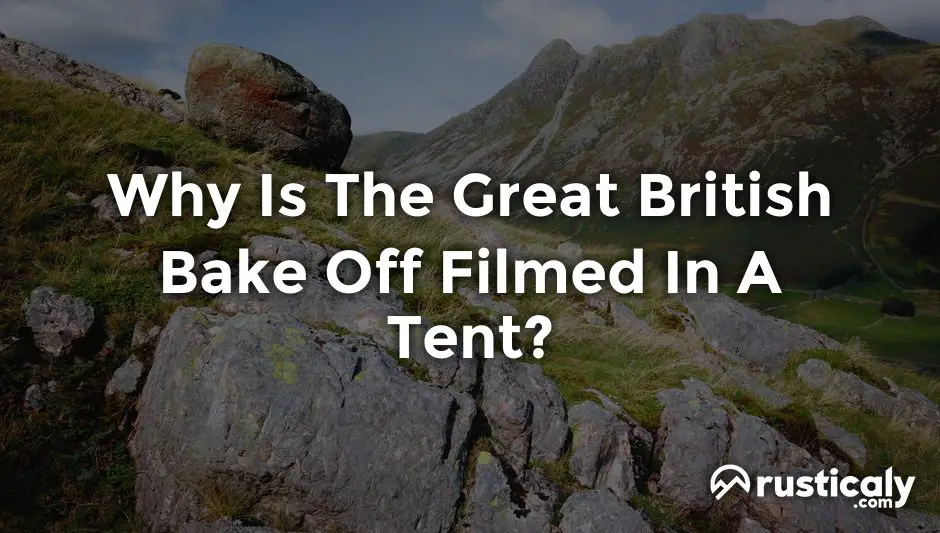why is the great british bake off filmed in a tent