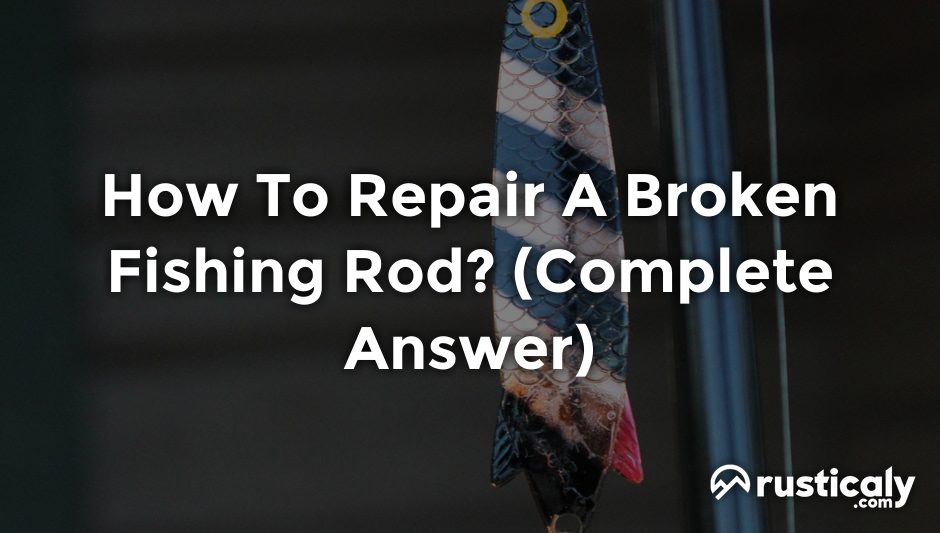 how to repair a broken fishing rod