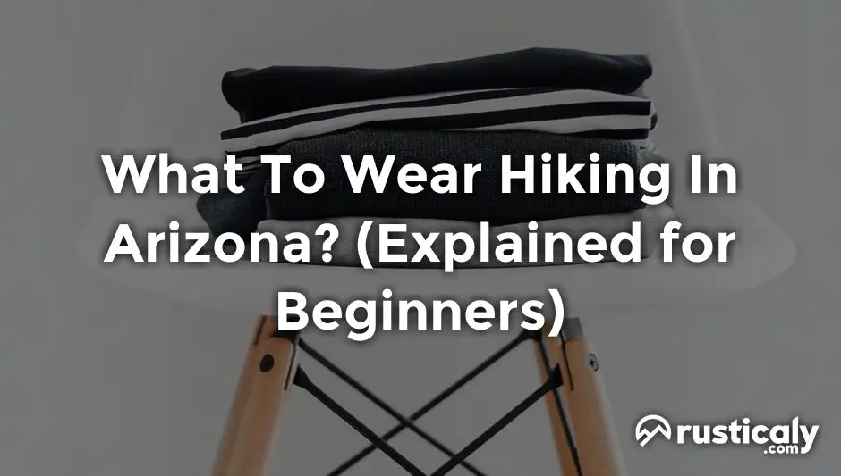 what to wear hiking in arizona