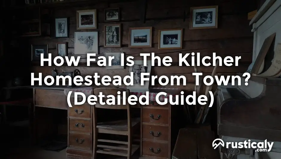how far is the kilcher homestead from town