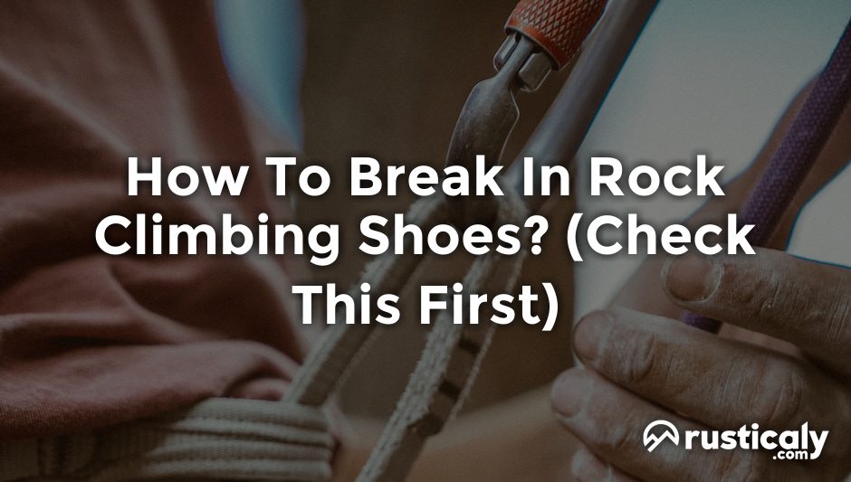 how to break in rock climbing shoes