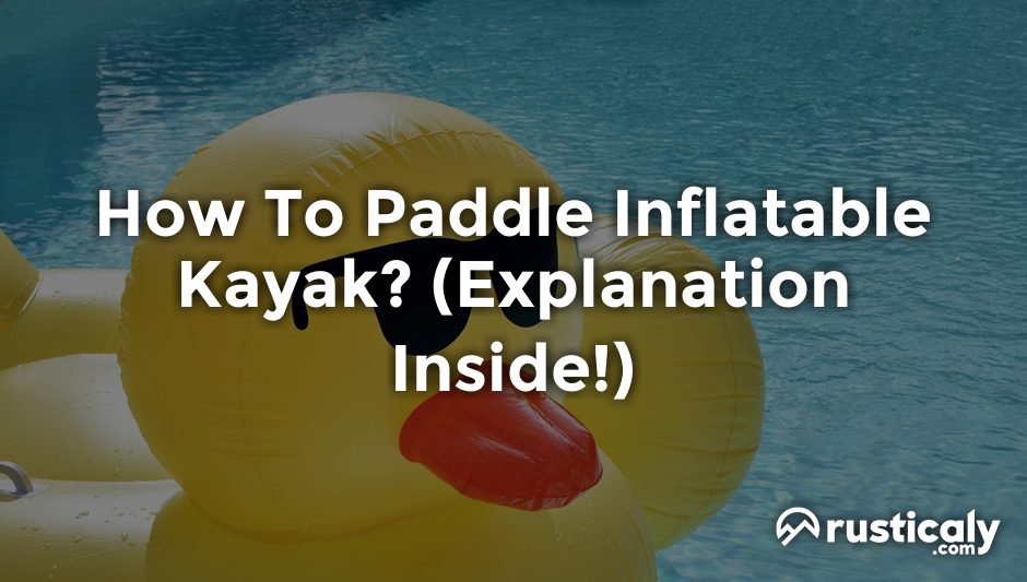 how to paddle inflatable kayak