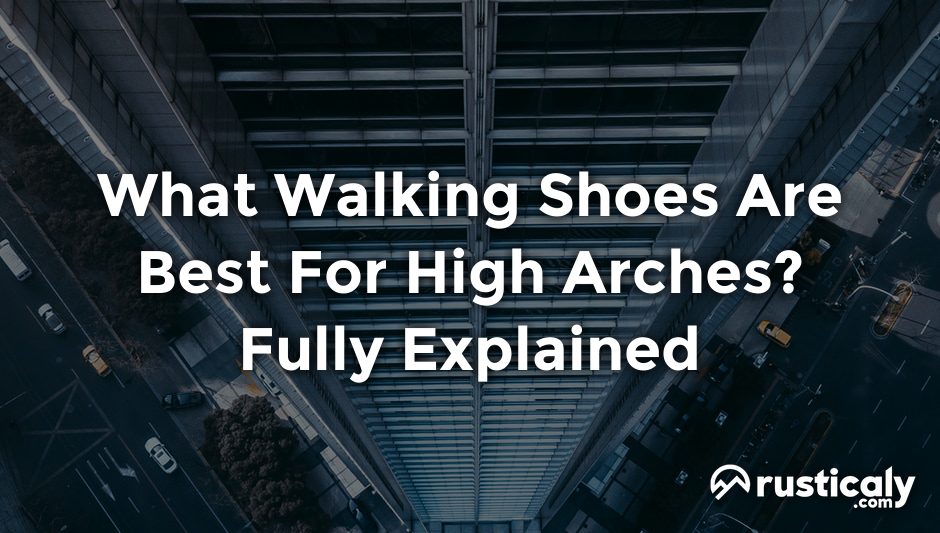 what walking shoes are best for high arches?