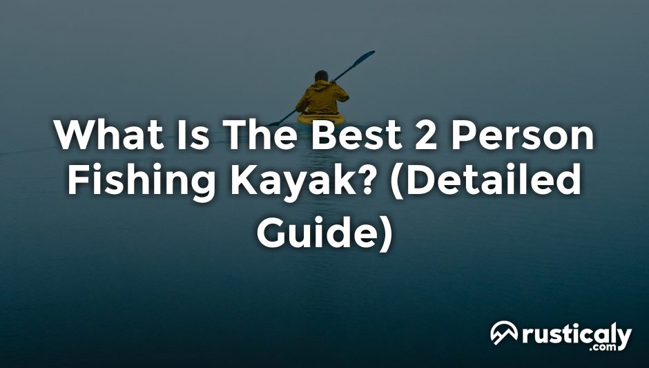 what is the best 2 person fishing kayak