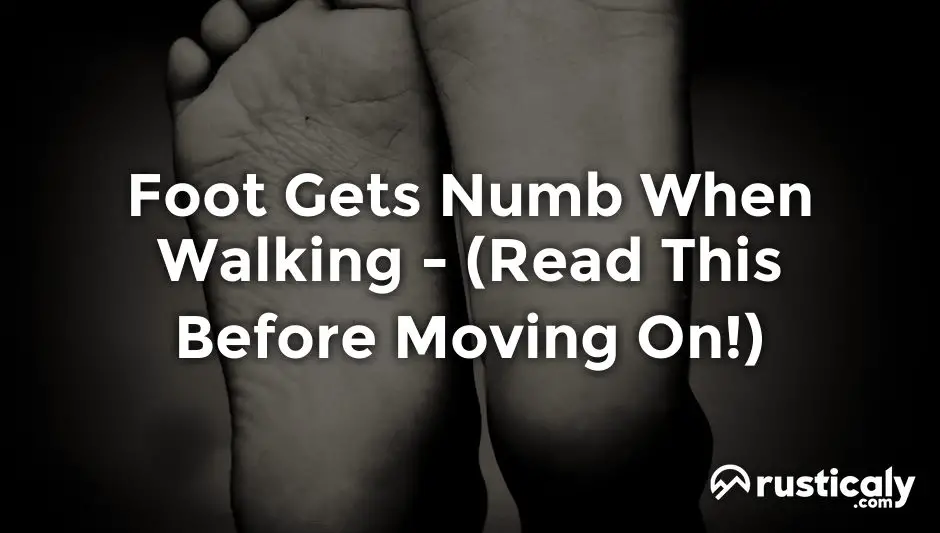 foot gets numb when walking
