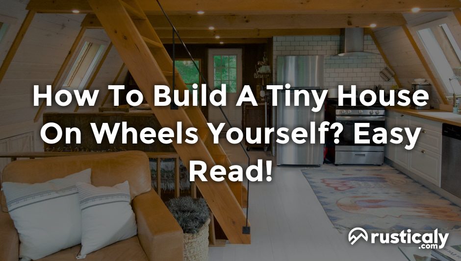 how to build a tiny house on wheels yourself