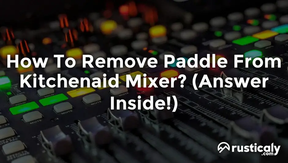 how to remove paddle from kitchenaid mixer