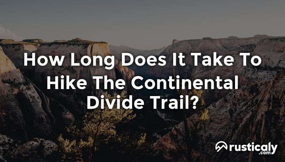 how long does it take to hike the continental divide trail