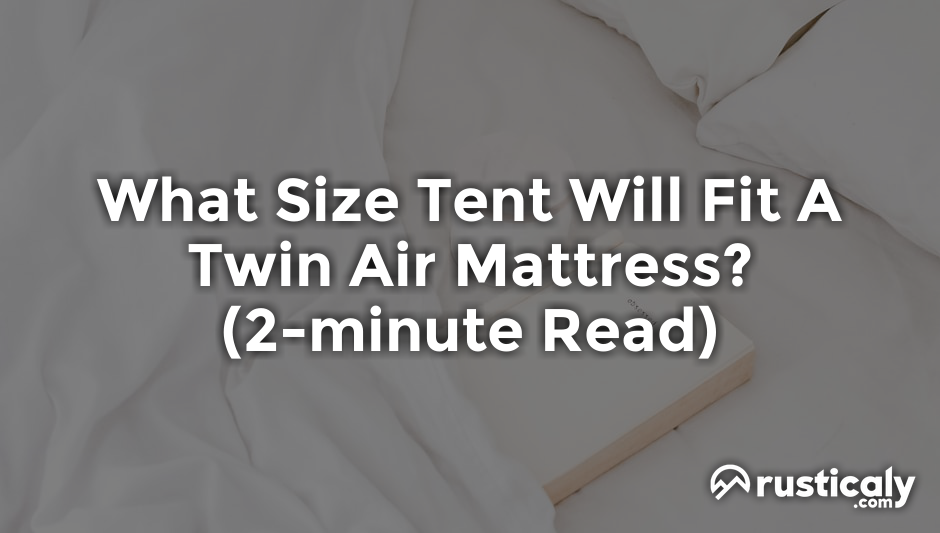 what size tent will fit a twin air mattress