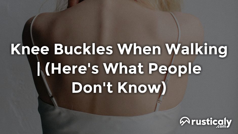 knee buckles when walking
