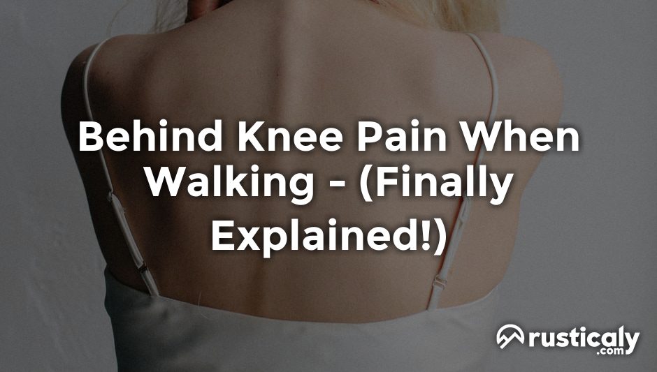behind knee pain when walking