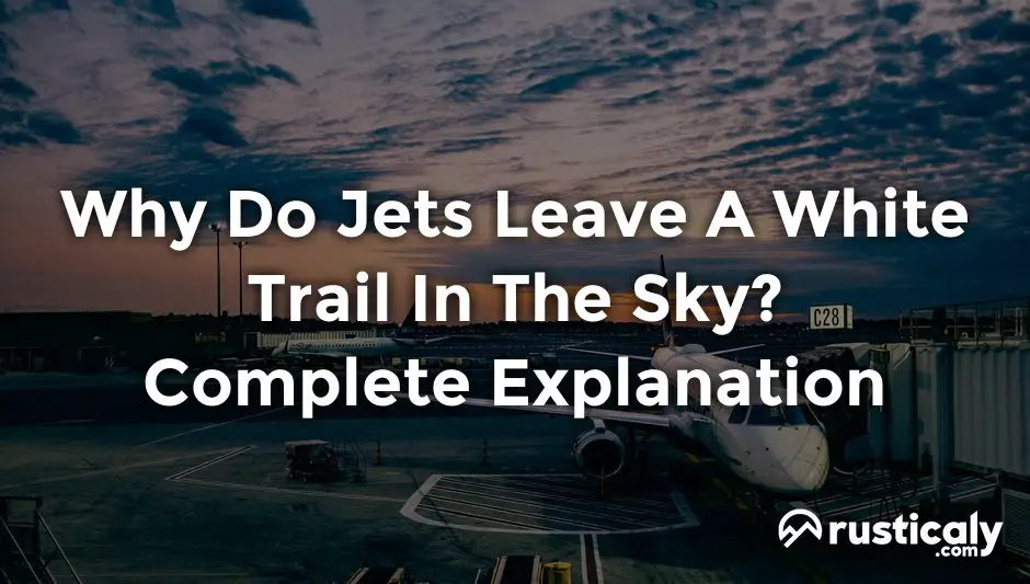 why do jets leave a white trail in the sky