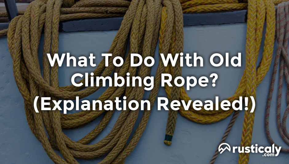 what to do with old climbing rope