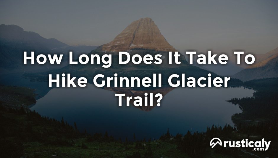 how long does it take to hike grinnell glacier trail