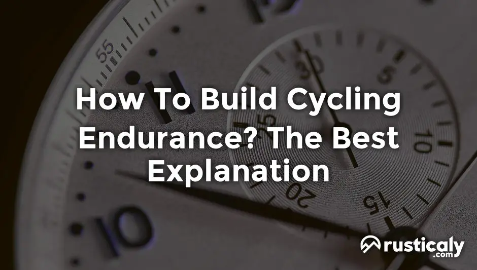 How To Build Cycling Endurance? (Explanation Revealed!)