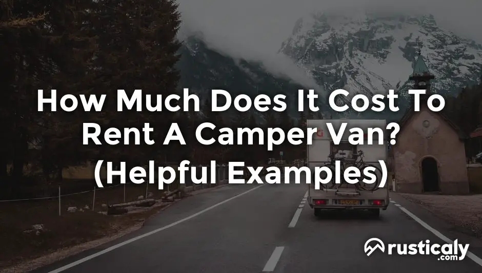 How Much Does It Cost To Rent A Camper Van? (Detailed Guide)