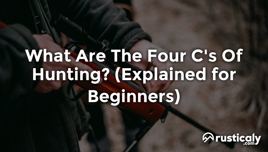 what are the four c's of hunting