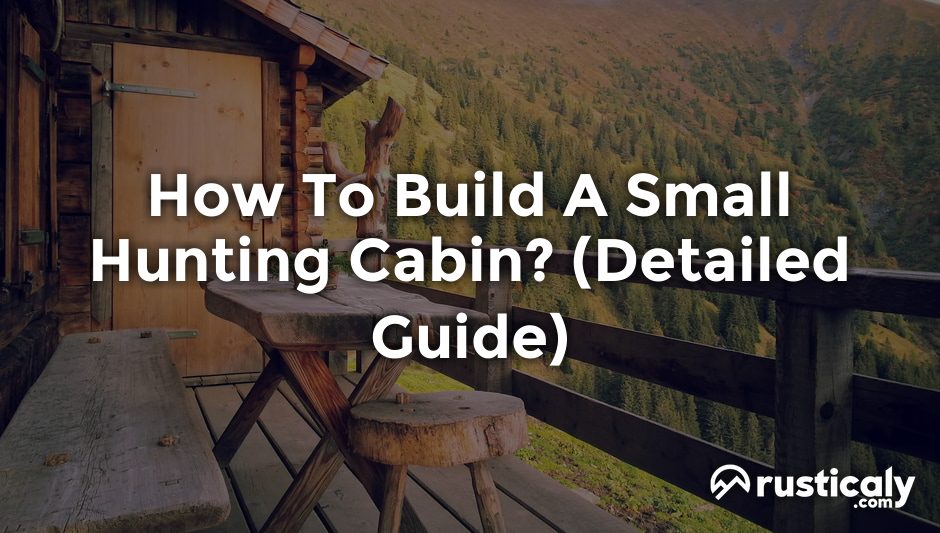how to build a small hunting cabin