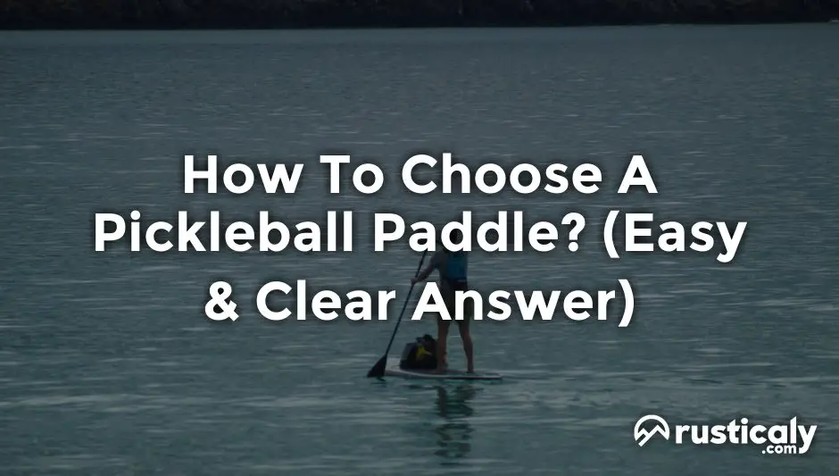 how to choose a pickleball paddle