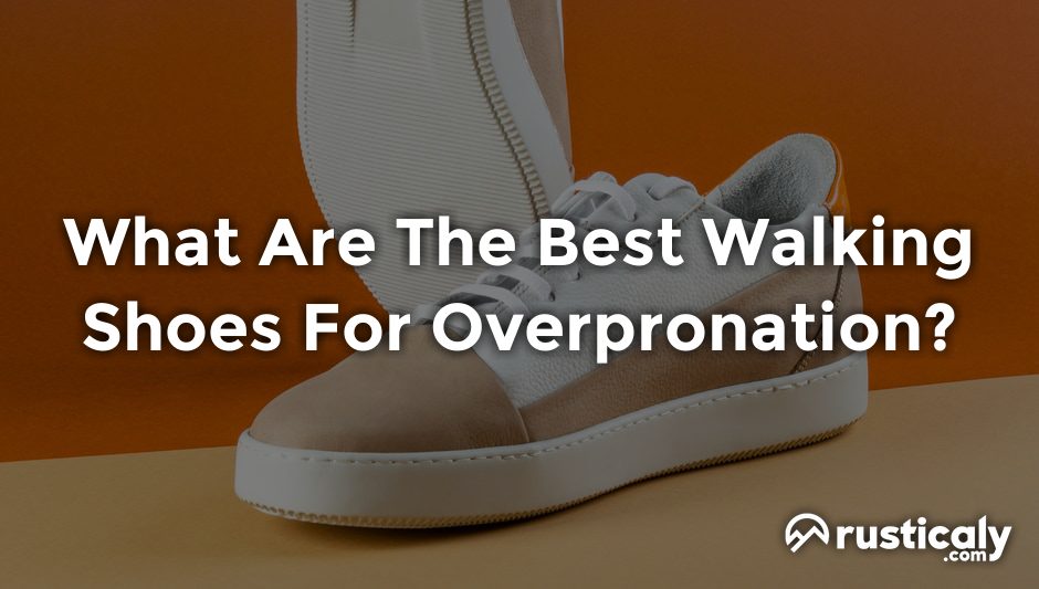 what are the best walking shoes for overpronation