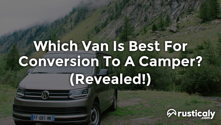 which van is best for conversion to a camper
