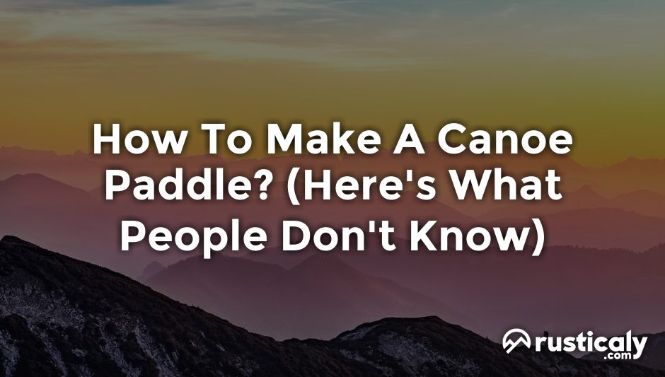 how to make a canoe paddle