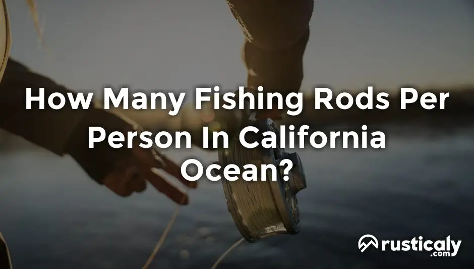 how many fishing rods per person in california ocean