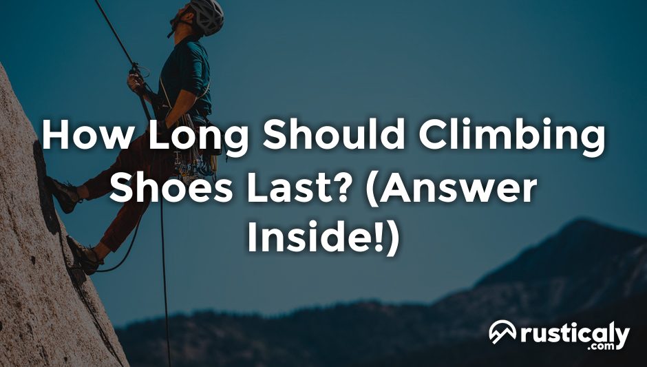 how long should climbing shoes last