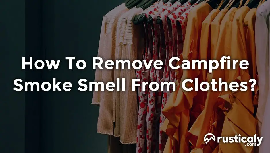 how to remove campfire smoke smell from clothes