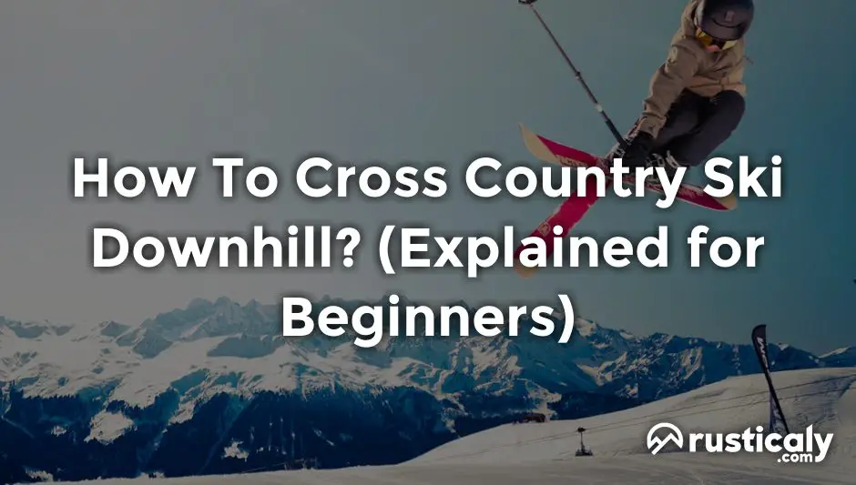 how to cross country ski downhill