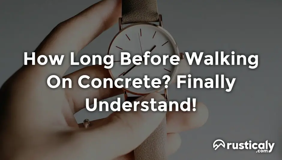 How Long Before Walking On Concrete? (Answer Inside!)