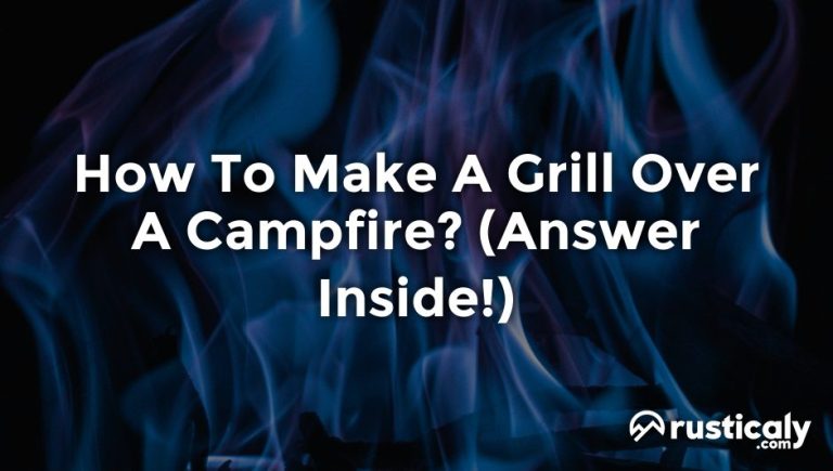 how to make a grill over a campfire