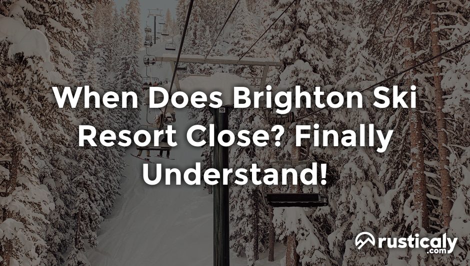 when does brighton ski resort close