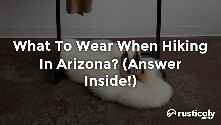 what to wear when hiking in arizona