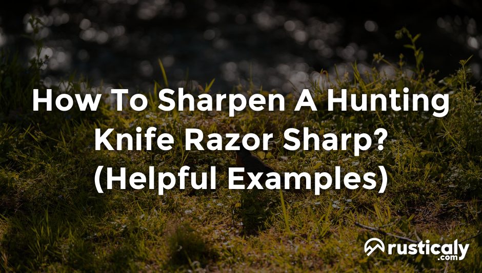 how to sharpen a hunting knife razor sharp