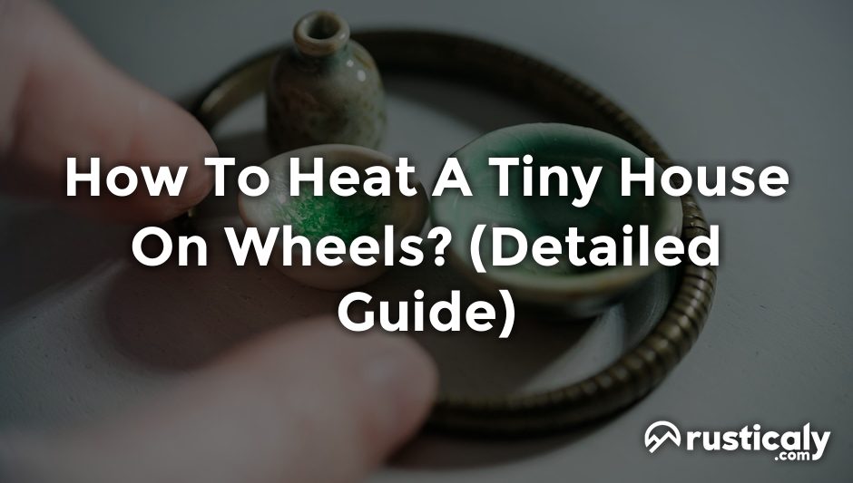 how to heat a tiny house on wheels