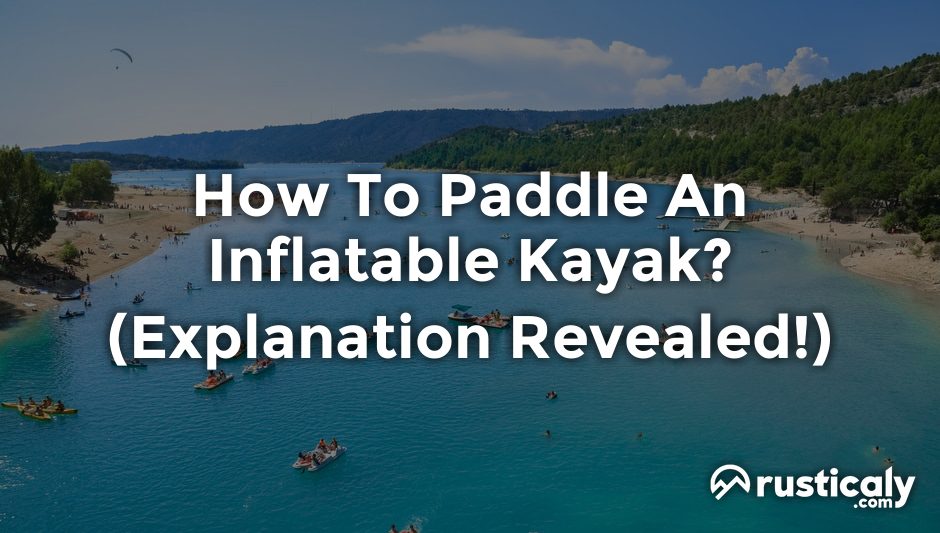 how to paddle an inflatable kayak