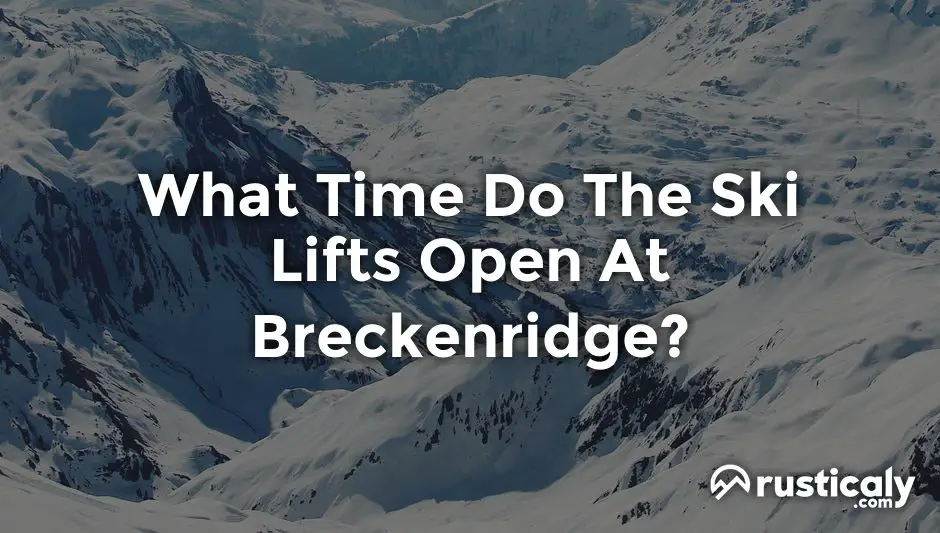 what time do the ski lifts open at breckenridge