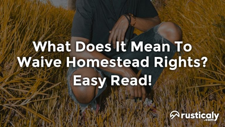 what does it mean to waive homestead rights