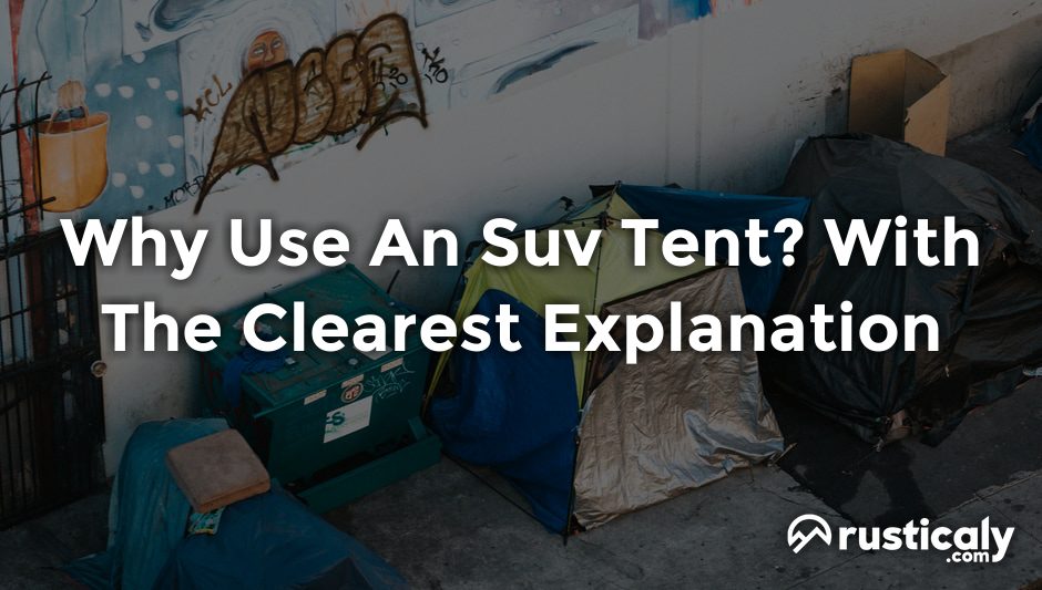 why use an suv tent