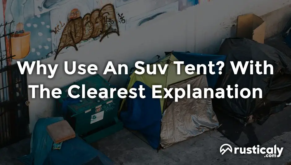 Why Use An Suv Tent? The Most Comprehensive Answer
