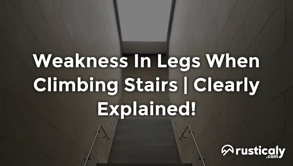 weakness in legs when climbing stairs
