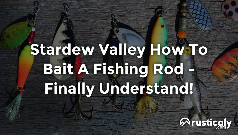 Stardew Valley How To Bait A Fishing Rod Answer)