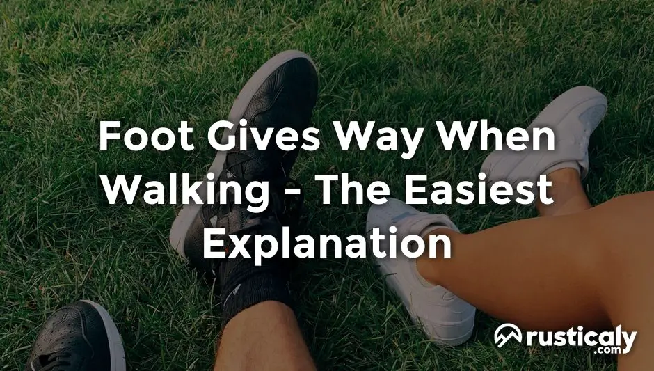 foot gives way when walking
