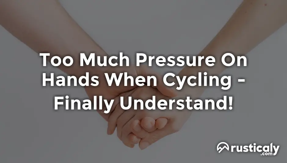 too much pressure on hands when cycling