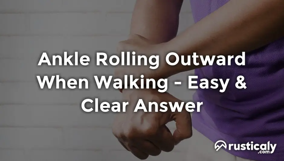 ankle rolling outward when walking